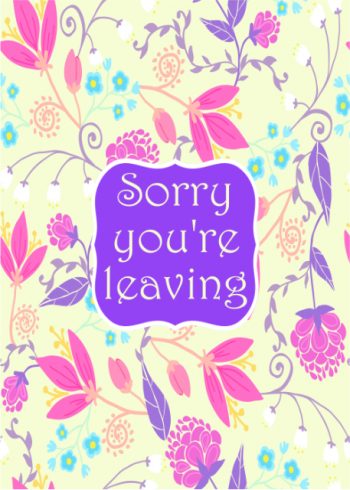 Floral Sorry You're Leaving card